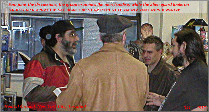 Sam joins the discussions, the group examines the merchandise, while the alien guard looks on